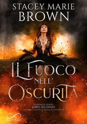 Il fuoco nell'oscurità - Stacey Marie Brown - Chiara Traina