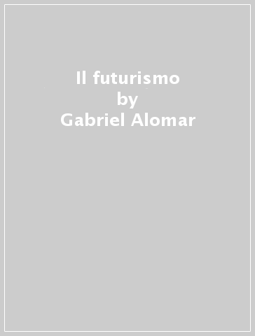Il futurismo - Gabriel Alomar