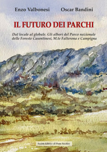 Il futuro dei parchi - Oscar Bandini - Enzo Valbonesi