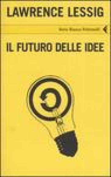 Il futuro delle idee - Lawrence Lessig