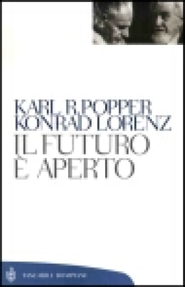 Il futuro è aperto - Karl R. Popper - Konrad Lorenz - Franz Kreuzer