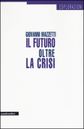 Il futuro oltre la crisi