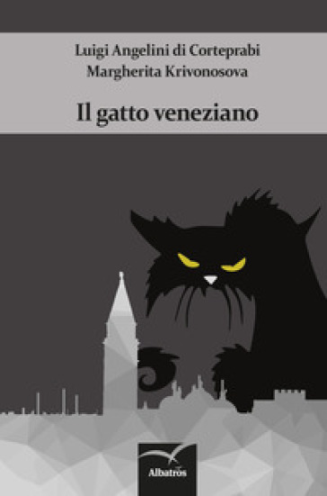 Il gatto veneziano - Luigi Angelini di Corteprabi - Margherita Krivonosova