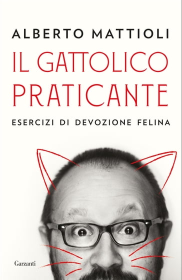 Il gattolico praticante - Alberto Mattioli