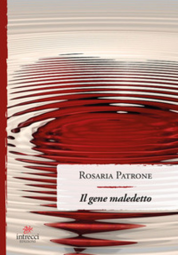 Il gene maledetto - Rosaria Patrone