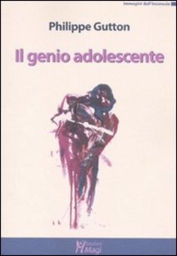 Il genio adolescente - Philippe Gutton