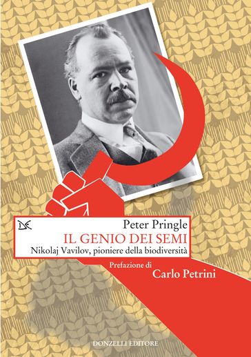 Il genio dei semi - Peter Pringle - Carlo Petrini