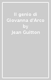 Il genio di Giovanna d Arco