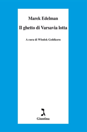 Il ghetto di Varsavia lotta - Marek Edelman