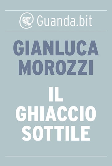 Il ghiaccio sottile - Gianluca Morozzi