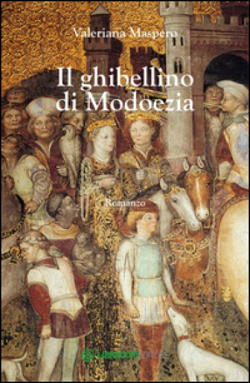 Il ghibellino di Modoezia - Valeriana Maspero