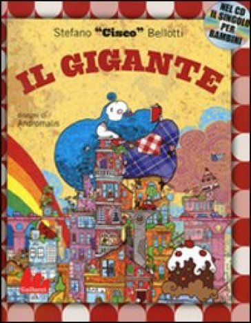 Il gigante. Con CD Audio - Stefano Bellotti, Stefano Cisco Bellotti,  Andromalis - Libro - Mondadori Store