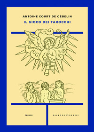 Il gioco dei tarocchi - Antoine Court de Gébelin