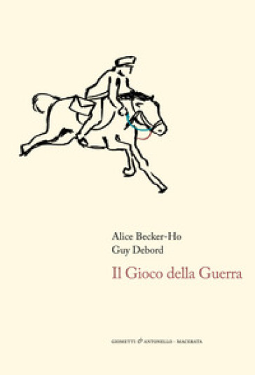 Il gioco della guerra - Alice Becker-Ho - Guy Debord