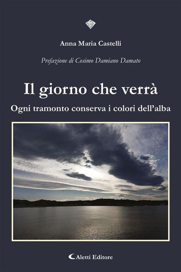 Il giorno che verrà - CASTELLI ANNA MARIA - Cosimo Damiano Damato