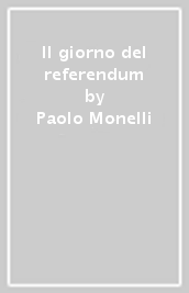 Il giorno del referendum