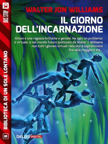 Il giorno dell'incarnazione - Walter Jon Williams