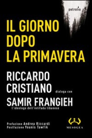 Il giorno dopo la primavera - Riccardo Cristiano - Samir Frangieh