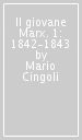 Il giovane Marx. 1: 1842-1843