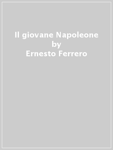 Il giovane Napoleone - Ernesto Ferrero
