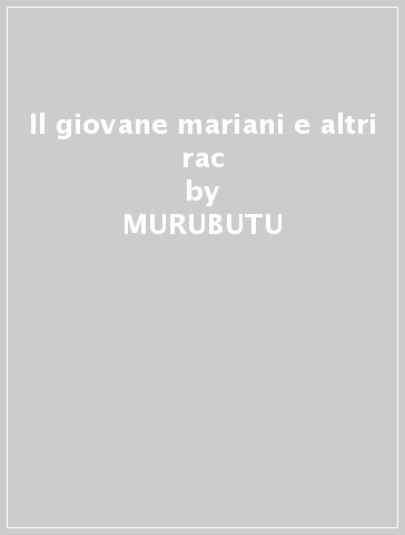 Il giovane mariani e altri rac - MURUBUTU