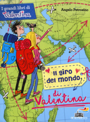 Il giro del mondo di Valentina - Angelo Petrosino
