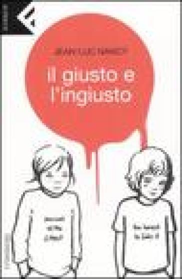 Il giusto e l'ingiusto - Jean-Luc Nancy