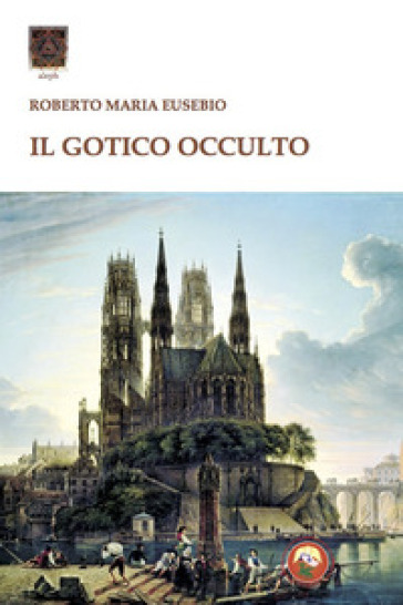 Il gotico occulto - Roberto Maria Eusebio