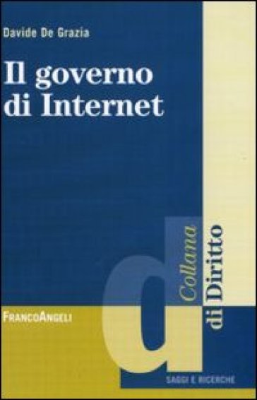 Il governo di internet - Davide De Grazia