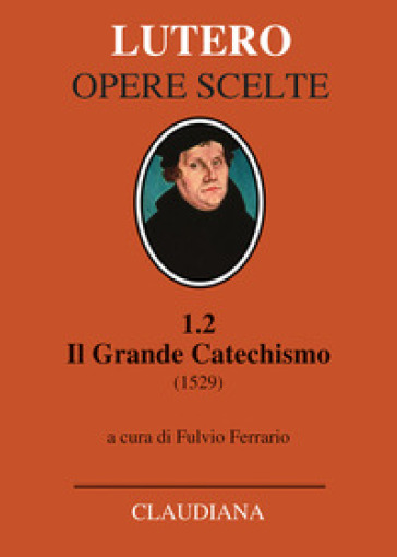 Il grande catechismo (1529) - Martin Lutero