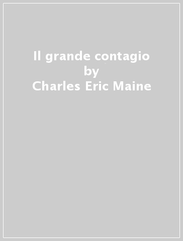 Il grande contagio - Charles Eric Maine