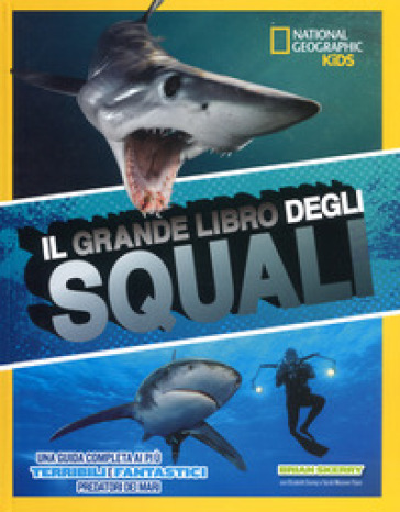 Il grande libro degli squali - Brian Skerry - Elizabeth Carney - Sarah Wassner Flynn