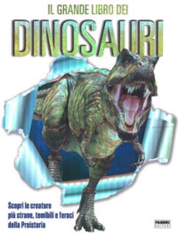 Il grande libro dei dinosauri - Angela Wilkes - Darren Naish