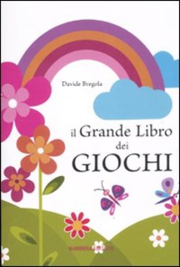 Il grande libro dei giochi - Davide Bregola - Davide Grebola