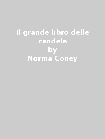 Il grande libro delle candele - Norma Coney