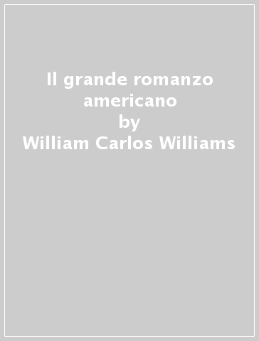 Il grande romanzo americano - William Carlos Williams