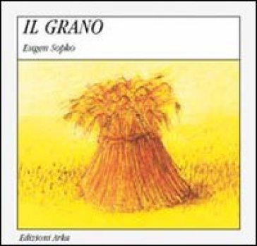 Il grano - Eugen Sopko - Gaia Volpicelli