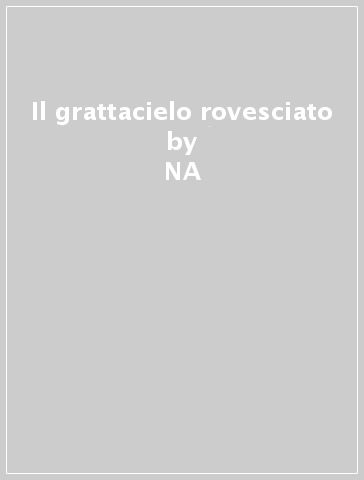 Il grattacielo rovesciato - NA - Stefano Bordiglioni