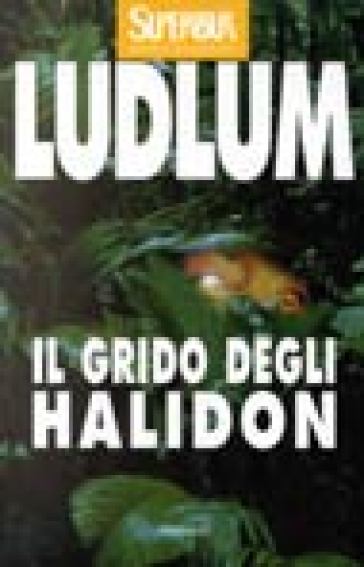 Il grido degli Halidon - Robert Ludlum