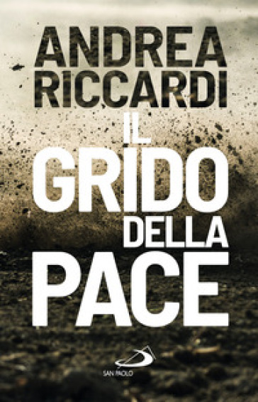 Il grido della pace - Andrea Riccardi