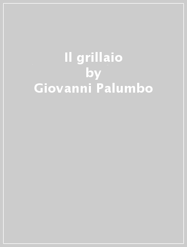 Il grillaio - Giovanni Palumbo