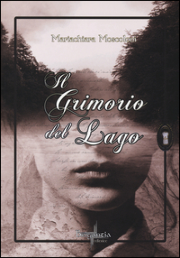 Il grimorio del lago - Mariachiara Moscoloni