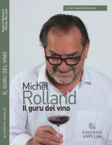 Il guru del vino - Michel Rolland