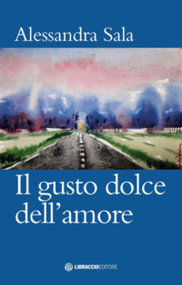 Il gusto dolce dell'amore - Alessandra Sala