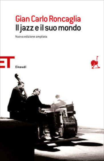 Il jazz e il suo mondo - Gian Carlo Roncaglia