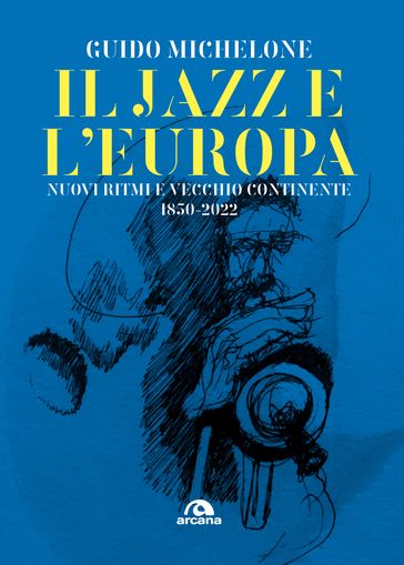 Il jazz e l'Europa - Guido Michelone
