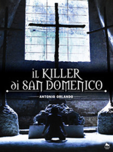 Il killer di San Domenico - Antonio Orlando