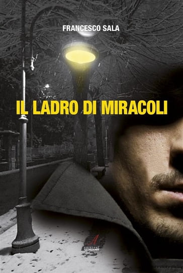 Il ladro di miracoli - Francesco Sala