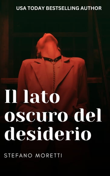 Il lato oscuro del desiderio - Stefano Moretti