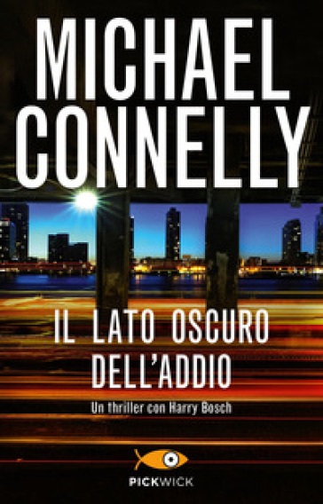 Il lato oscuro dell'addio - Michael Connelly - Libro - Mondadori Store